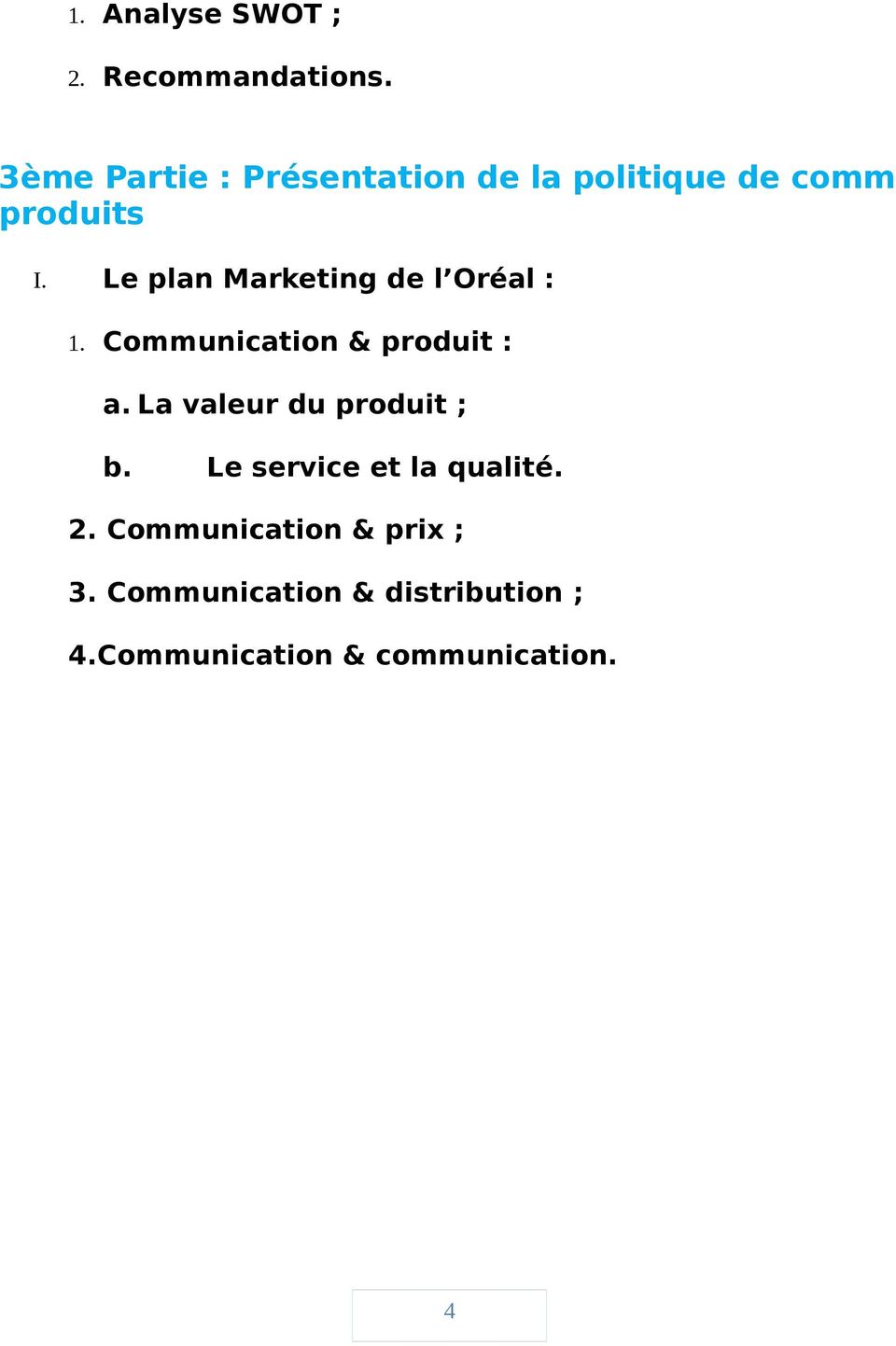 Le plan Marketing de l Oréal : 1. Communication & produit : a.