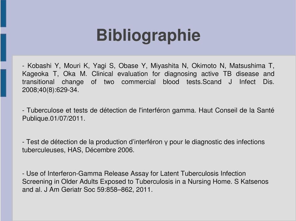 - Tuberculose et tests de détection de l'interféron gamma. Haut Conseil de la Santé Publique.01/07/2011.