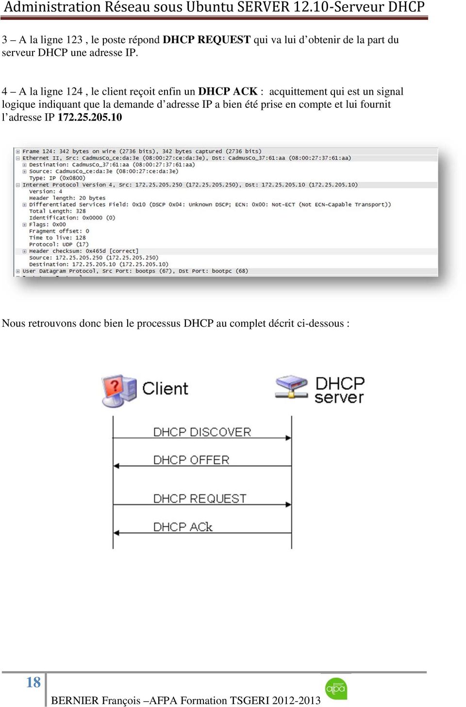 4 A la ligne 124, le client reçoit enfin un DHCP ACK : acquittement qui est un signal logique