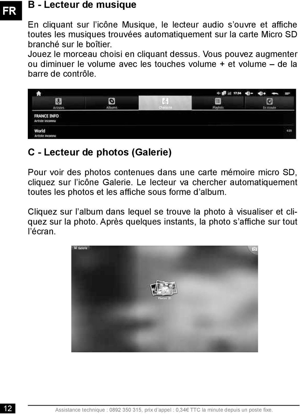 C - Lecteur de photos (Galerie) Pour voir des photos contenues dans une carte mémoire micro SD, cliquez sur l icône Galerie.