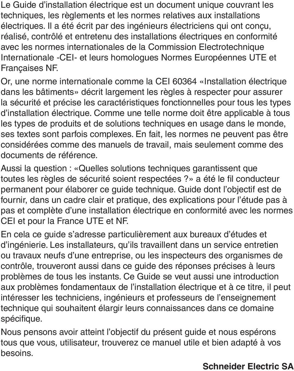 Electrotechnique Internationale -CEI- et leurs homologues Normes Européennes UTE et Françaises NF.