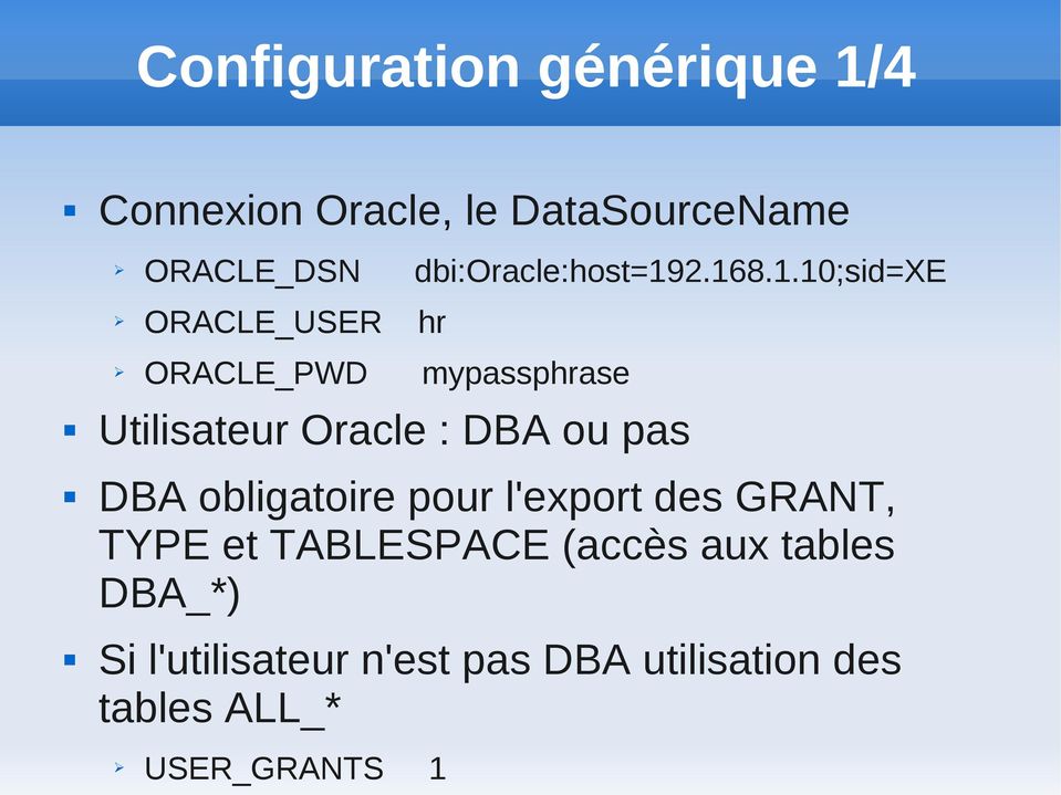 2.168.1.10;sid=xe ORACLE_USER hr ORACLE_PWD mypassphrase Utilisateur Oracle : DBA ou
