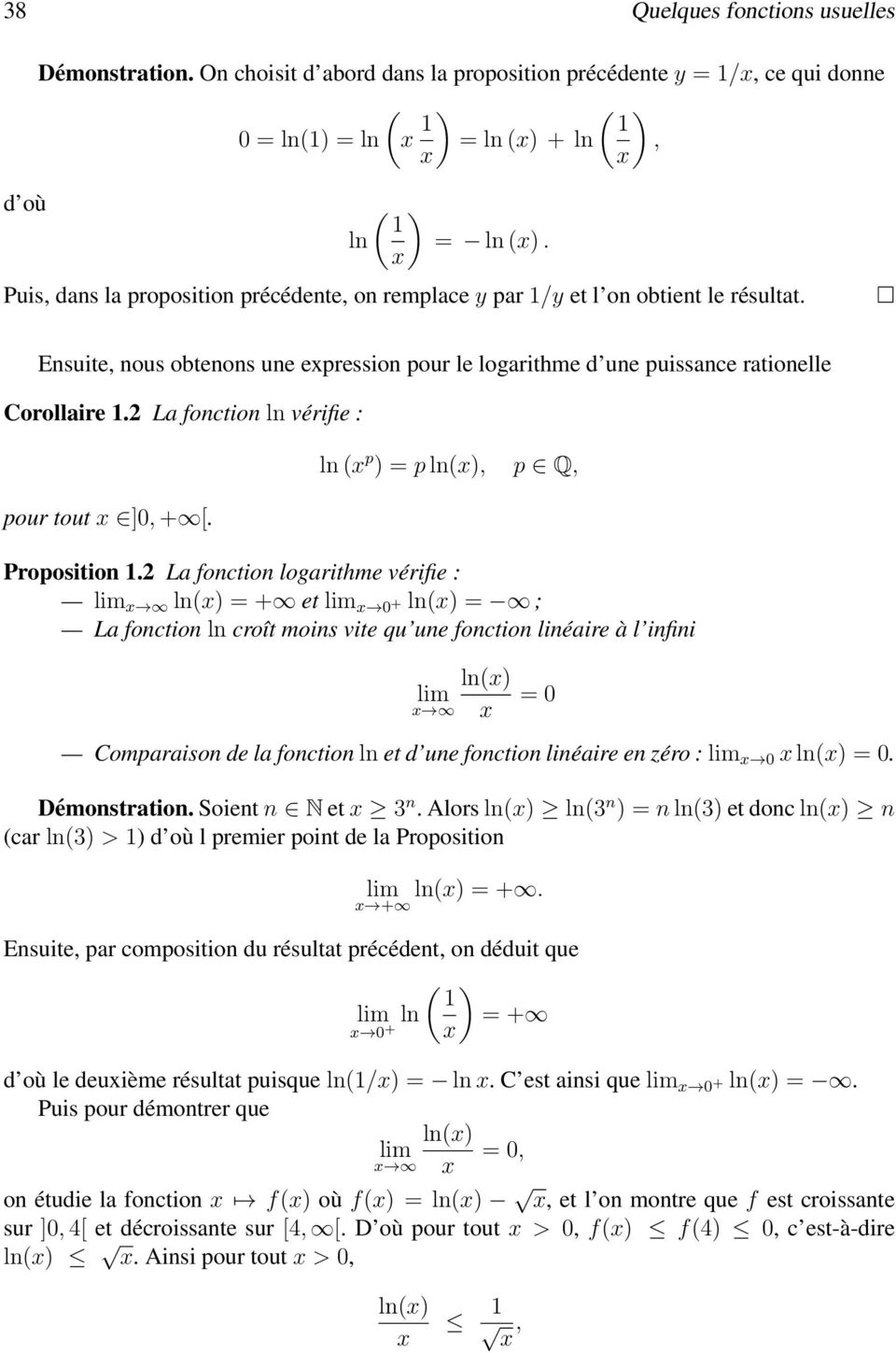 2 La fonction ln vérifie : pour tout 2]0, +1[. ln ( p )=p ln(), p 2 Q, Proposition 1.2 La fonction logarithme vérifie :!1 ln() =+1 et!