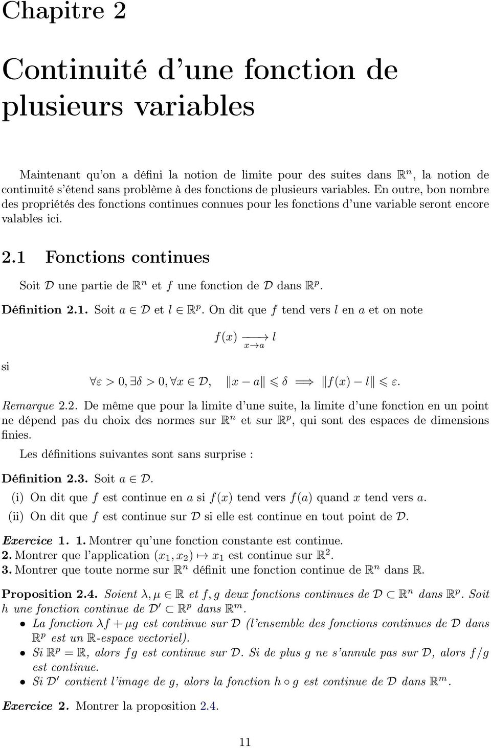 1 Fonctions continues Soit D une partie de R n et f une fonction de D dans R p. Définition 2.1. Soit a D et l R p.