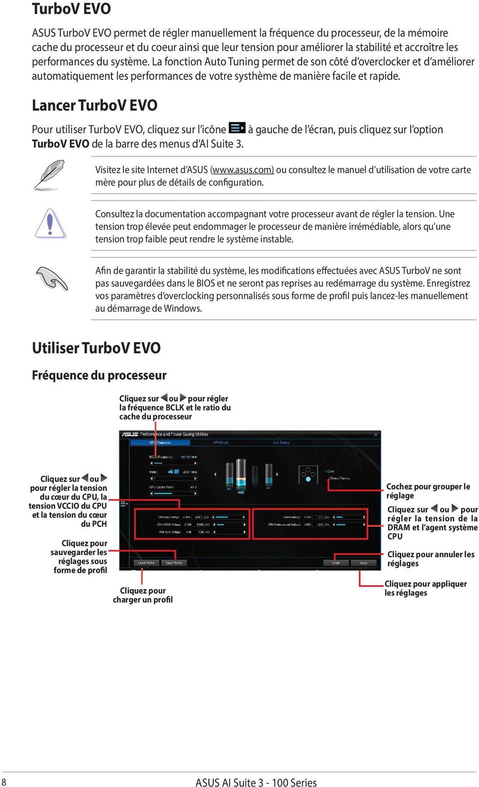 Lancer TurboV EVO Pour utiliser TurboV EVO, cliquez sur l icône à gauche de l écran, puis cliquez sur l option TurboV EVO de la barre des menus d AI Suite 3. Visitez le site Internet d ASUS (www.asus.