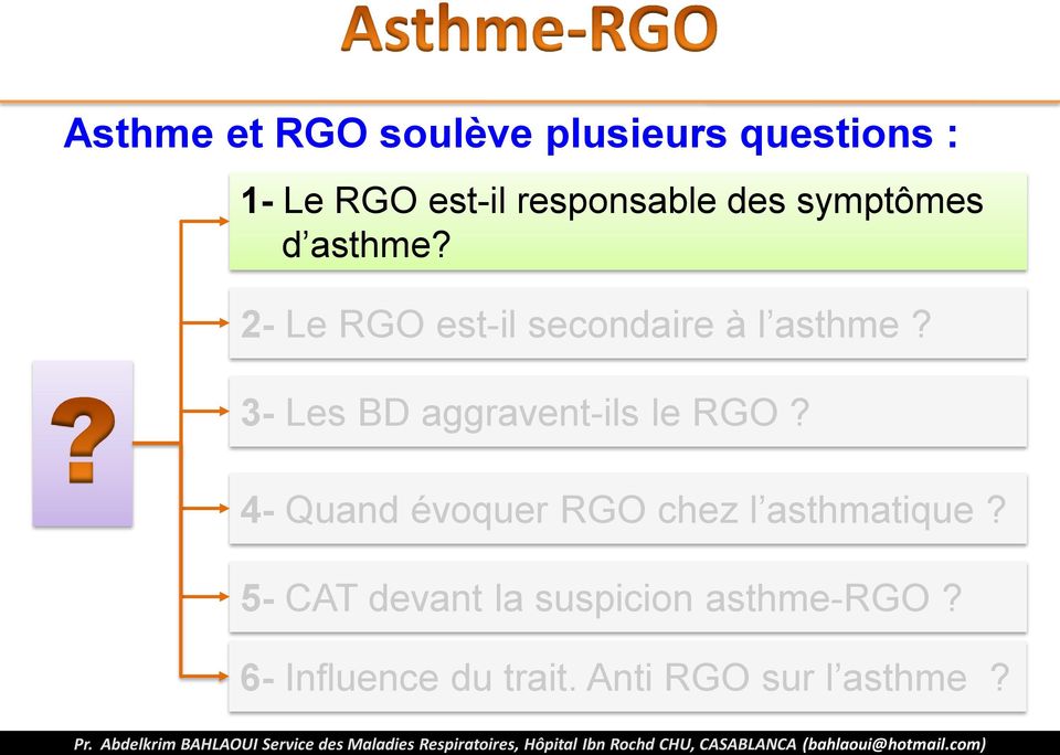 3- Les BD aggravent-ils le RGO? 4- Quand évoquer RGO chez l asthmatique?