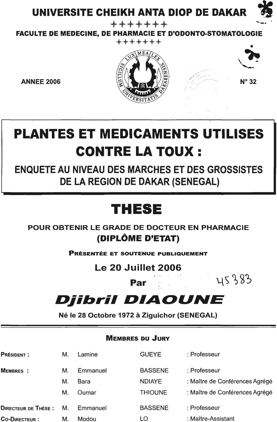 GROSSISTES DE LA REGION DE DAKAR (SENEGAL) THE5E POUR OBTENIR LE GRADE DE DOCTEUR EN PHARMACIE (DIPLÔME D'ETAT) PRÉSENTÉE ET SOUTENUE PUBLIQUEMENT Le 20 Juillet 2006 Par, - 1, " Né le