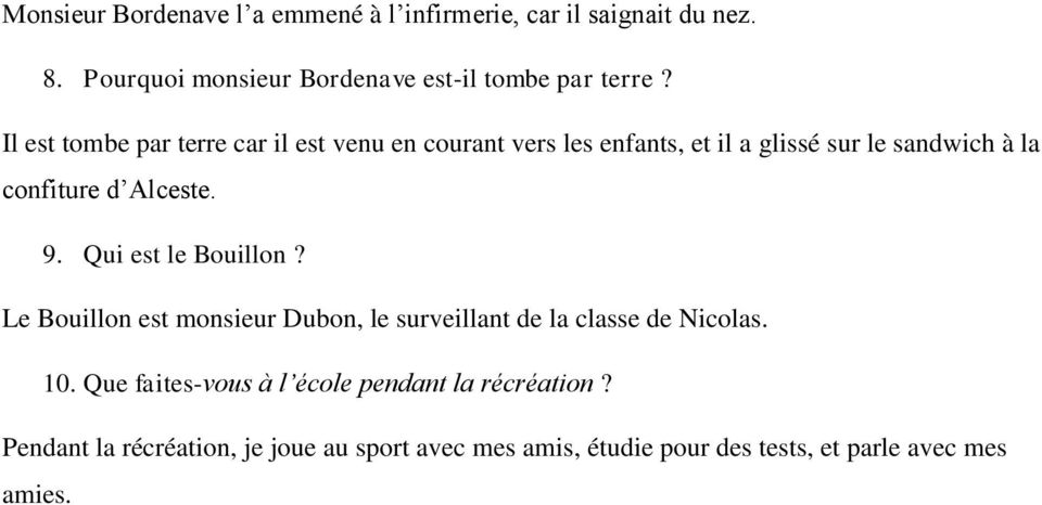 9. Qui est le Bouillon? Le Bouillon est monsieur Dubon, le surveillant de la classe de Nicolas. 10.