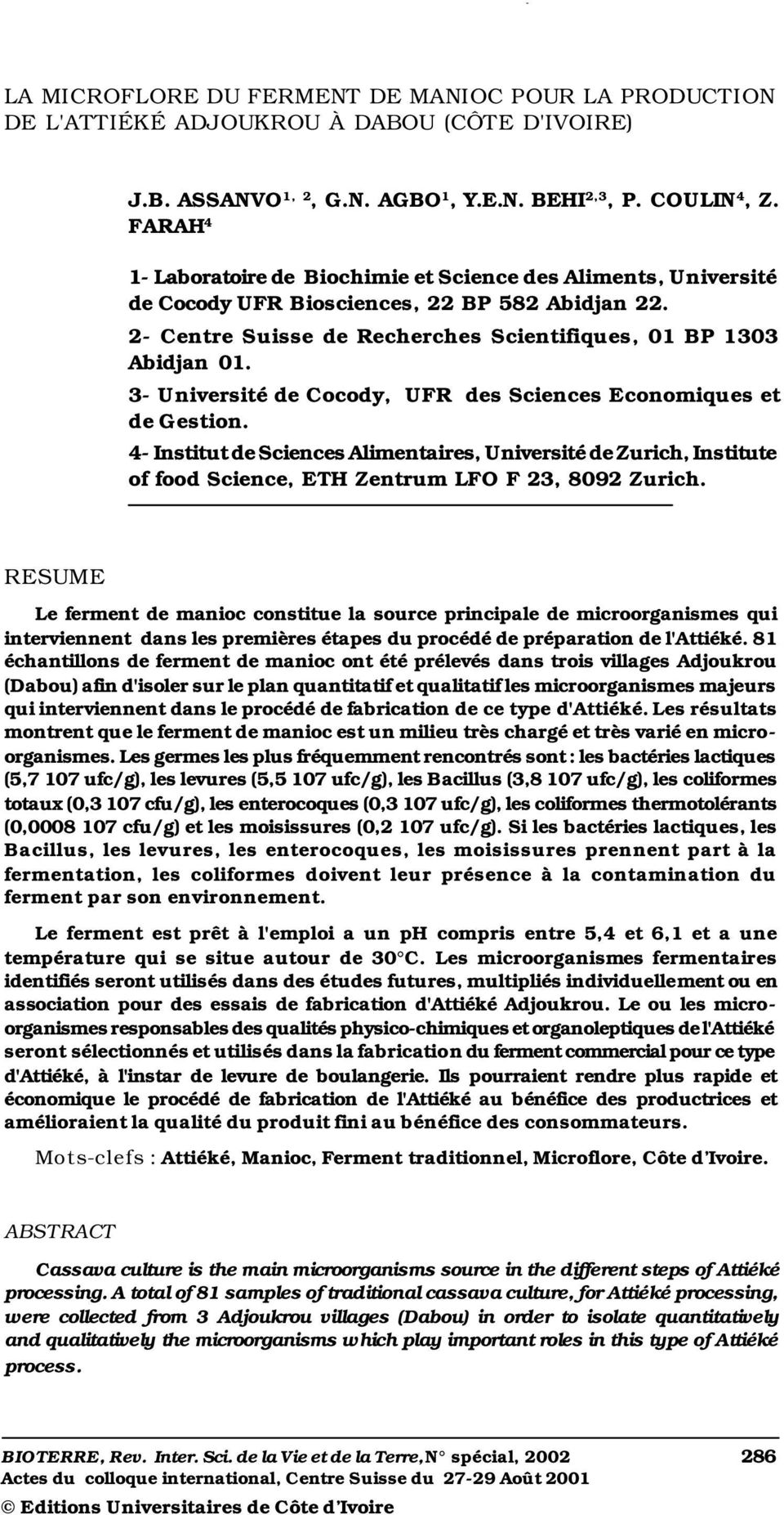 2- Centre Suisse de Recherches Scientifiques, 01 BP 1303 Abidjan 01. 3- Université de Cocody, UFR des Sciences Economiques et de Gestion.