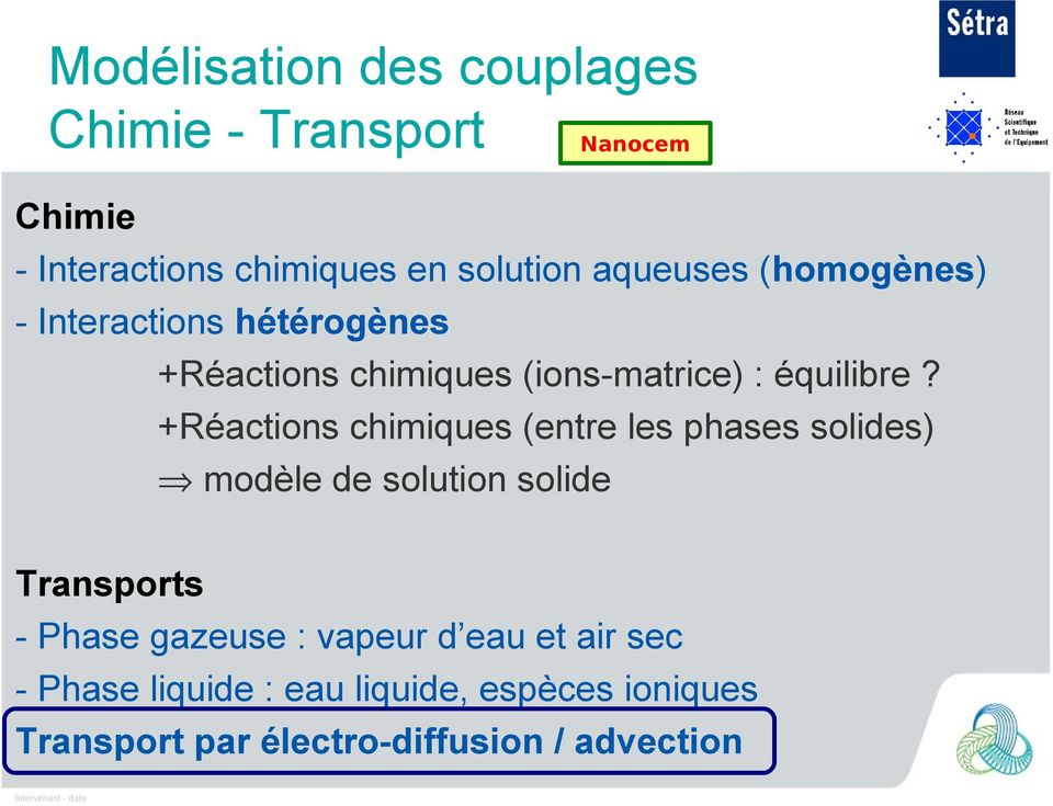 +Réactions chimiques (entre les phases solides) modèle de solution solide Transports - Phase gazeuse :