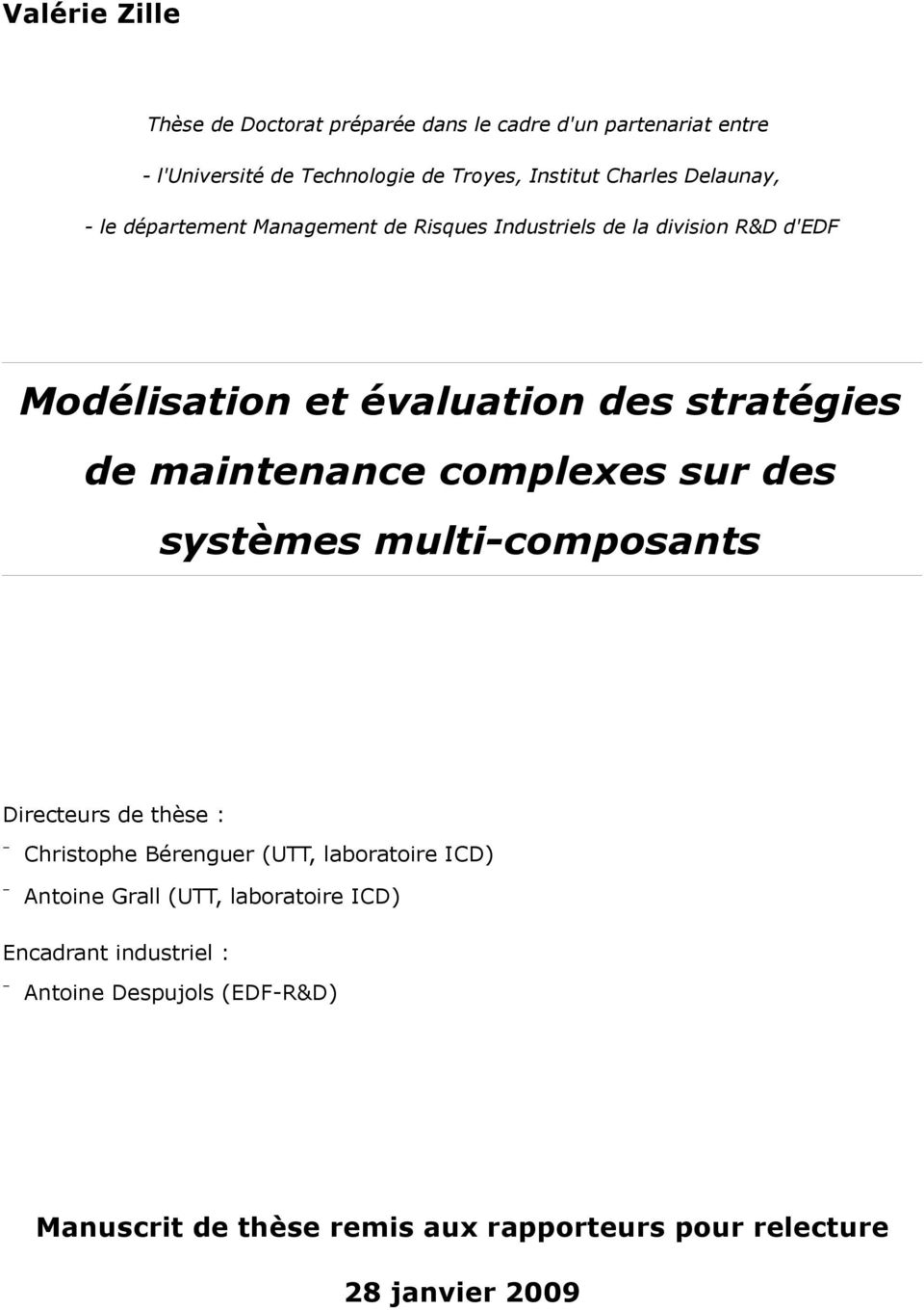 maintenance complexes sur des systèmes multi-composants Directeurs de thèse : Christophe Bérenguer (UTT, laboratoire ICD) Antoine Grall