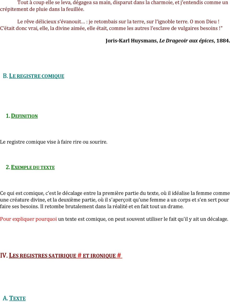 " Joris-Karl Huysmans, Le Drageoir aux épices, 1884. B. B. LE REGISTRE COMIQUE Le registre comique vise à faire rire ou sourire.