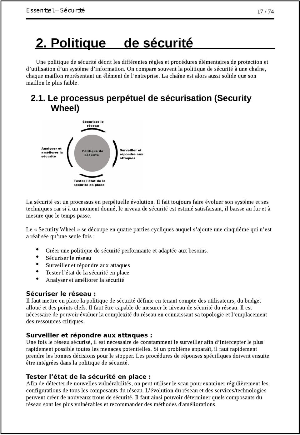 Le processus perpétuel de sécurisation (Security Wheel) La sécurité est un processus en perpétuelle évolution.
