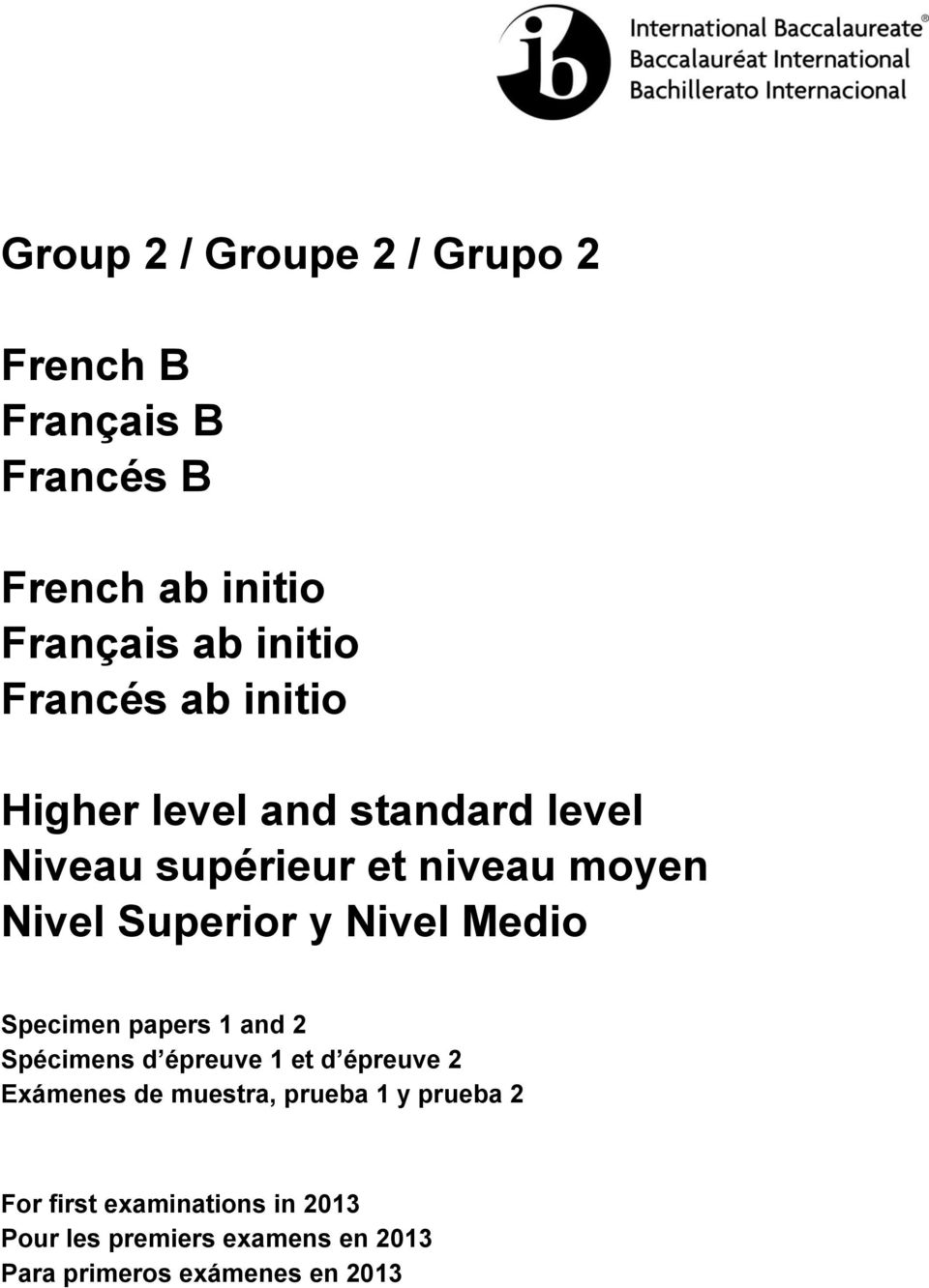 Nivel Medio Specimen papers 1 and 2 Spécimens d épreuve 1 et d épreuve 2 Exámenes de muestra, prueba