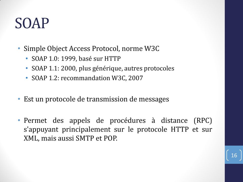 2: recommandation W3C, 2007 Est un protocole de transmission de messages Permet des