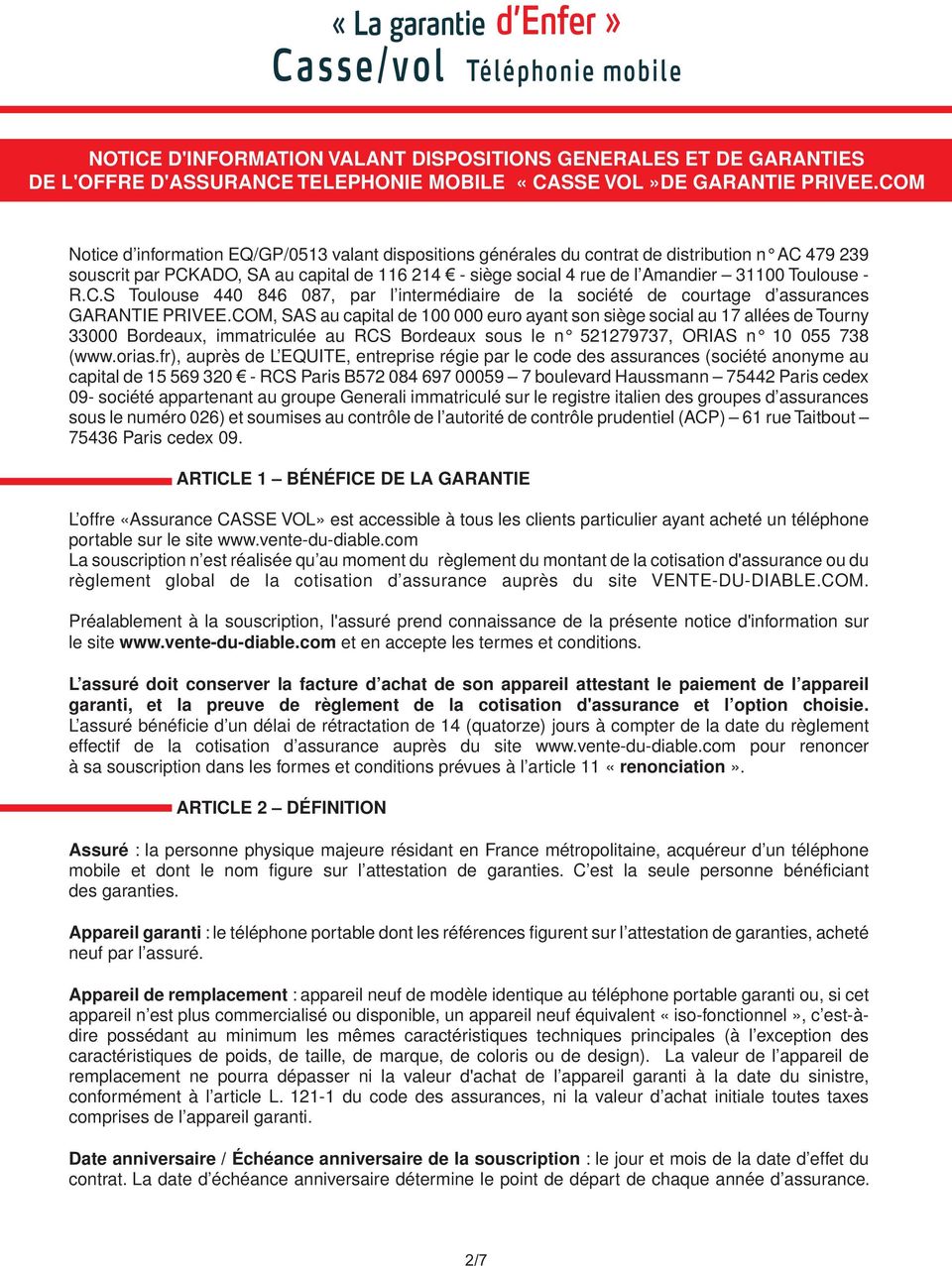 Toulouse - R.C.S Toulouse 440 846 087, par l intermédiaire de la société de courtage d assurances GARANTIE PRIVEE.