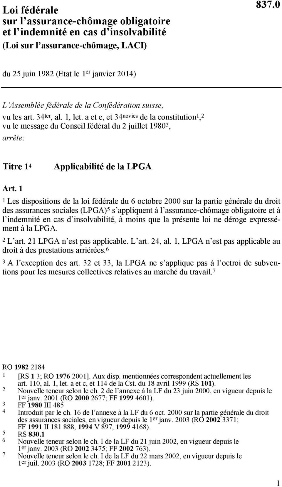 a et e, et 34 novies de la constitution 1, 2 vu le message du Conseil fédéral du 2 juillet 1980 3, arrête: Titre 1 4 Applicabilité de la LPGA Art.