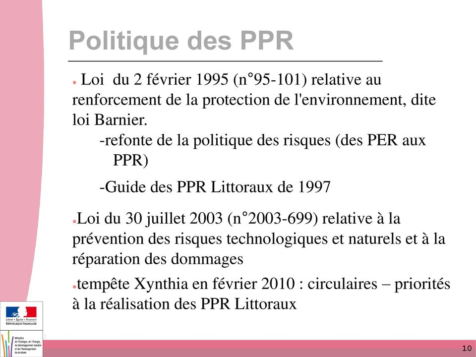 -refonte de la politique des risques (des PER aux PPR) -Guide des PPR Littoraux de 1997 Loi du 30 juillet 2003