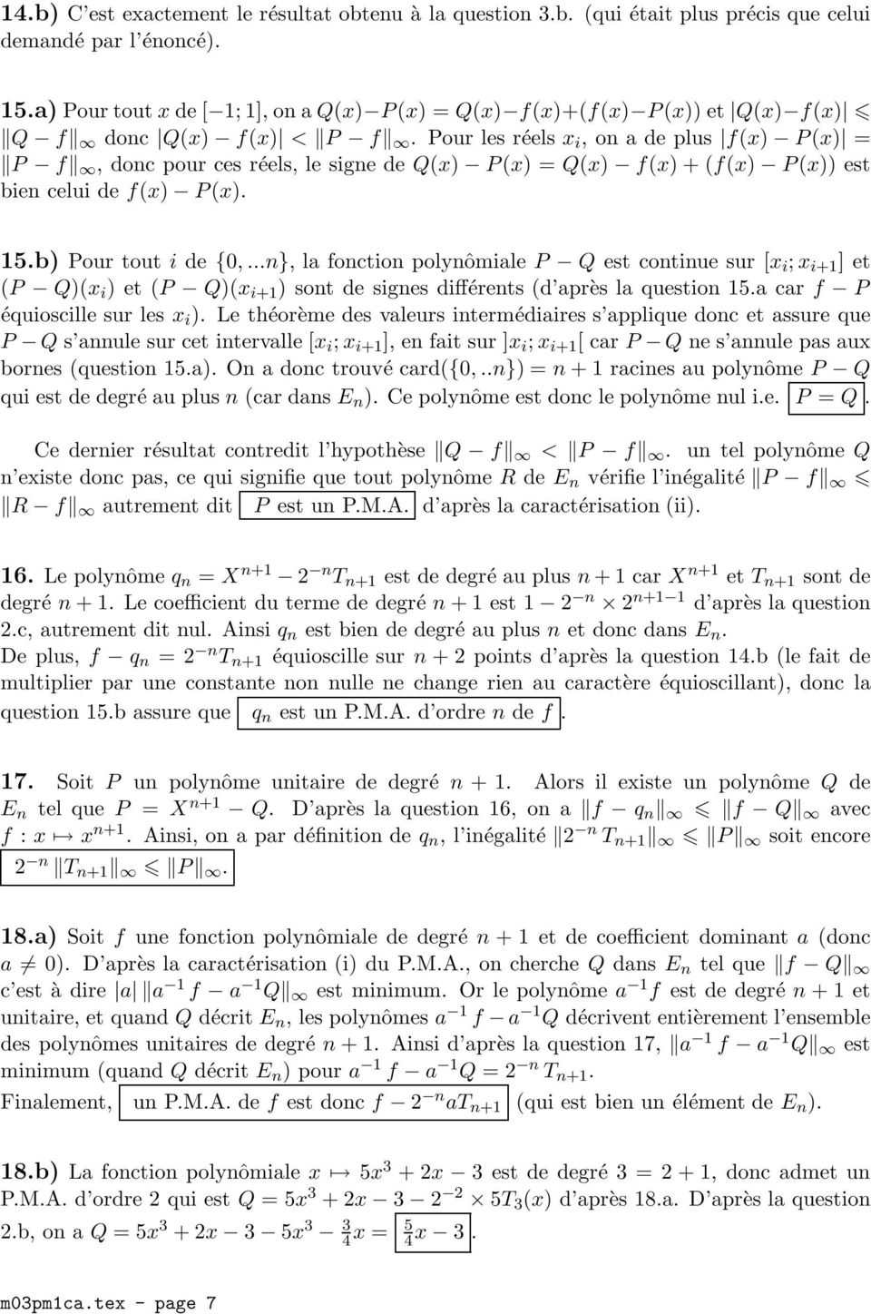 Pour les réels x i, on a de plus f(x) P (x) = P f, donc pour ces réels, le signe de Q(x) P (x) = Q(x) f(x) + (f(x) P (x)) est bien celui de f(x) P (x). 15.b) Pour tout i de {0,.