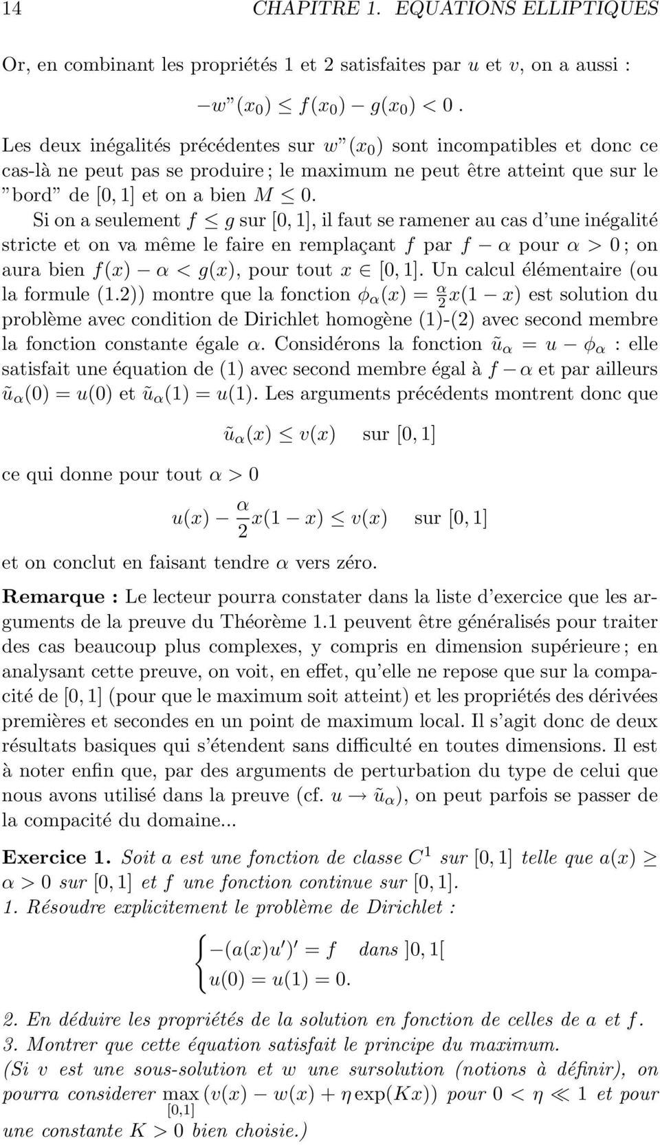 on va même le faire en remplaçant f par f α pour α> ; on aura bien f(x) α < g(x), pour tout x [, 1] Un calcul élémentaire (ou la formule (1)) montre que la fonction φ α (x) = α x(1 x) est solution du