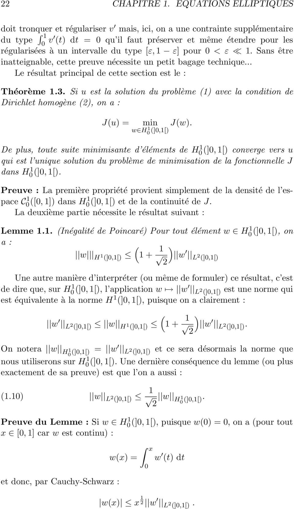 problème (1) avec la condition de Dirichlet homogène (), on a : J(u) = min J(w) w H 1(],1[) De plus, toute suite minimisante d éléments de H 1 (], 1[) converge vers u qui est l unique solution du