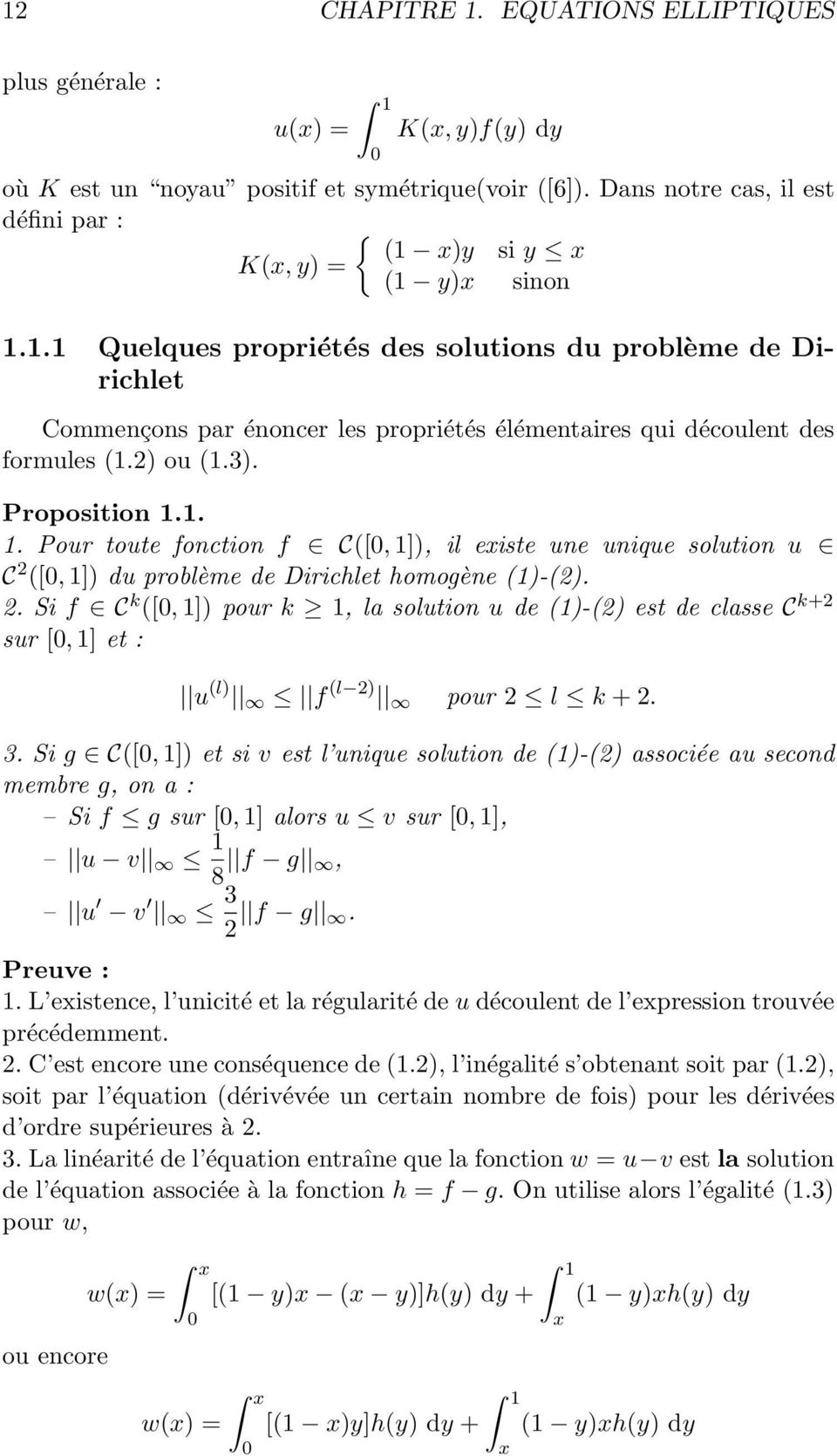 C([, 1]), il existe une unique solution u C ([, 1]) du problème de Dirichlet homogène (1)-() Si f C k ([, 1]) pour k 1, la solution u de (1)-() est de classe C k+ sur [, 1] et : u (l) f (l ) pour l k