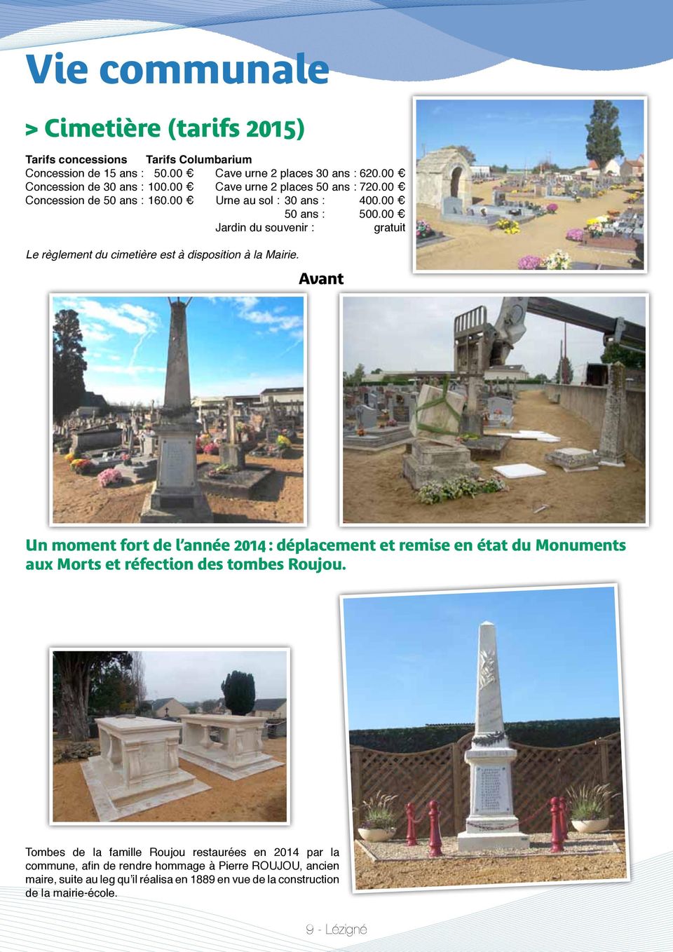 00 Jardin du souvenir : gratuit Le règlement du cimetière est à disposition à la Mairie.
