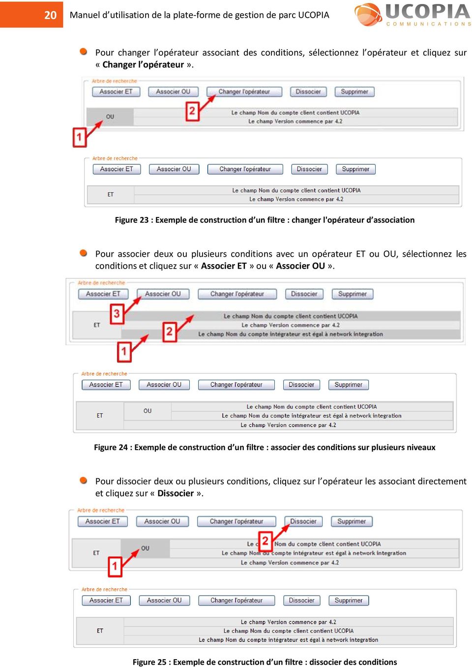 Figure 23 : Exemple de construction d un filtre : changer l'opérateur d association Pour associer deux ou plusieurs conditions avec un opérateur ET ou OU, sélectionnez les