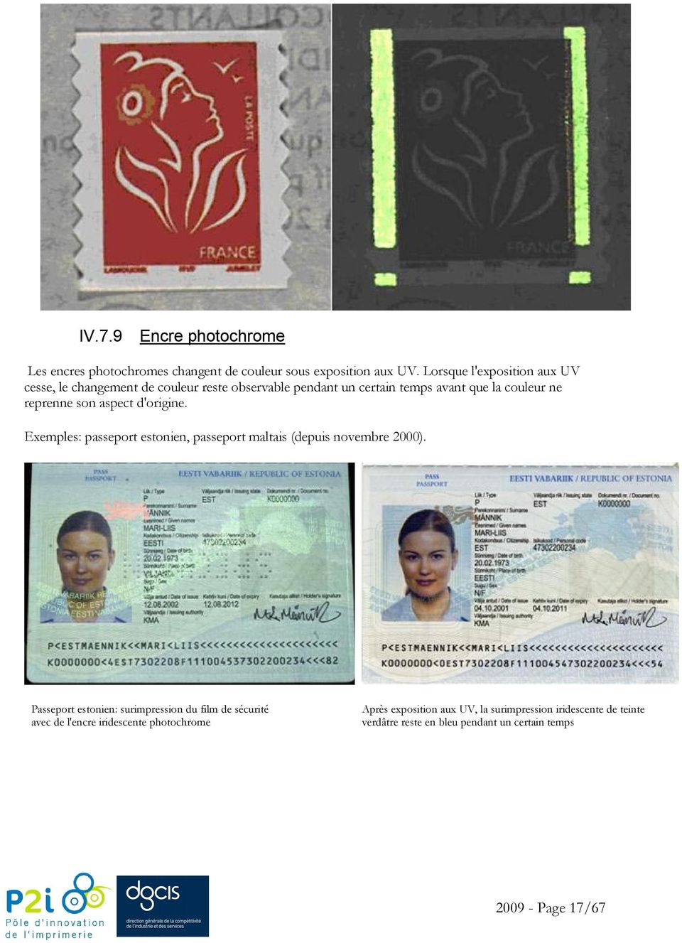 son aspect d'origine. Exemples: passeport estonien, passeport maltais (depuis novembre 2000).