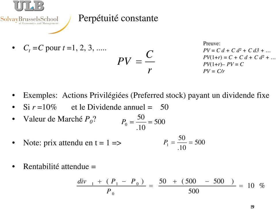 Exemples: Actions Privilégiées (Preferred stock) payant un dividende fixe Si r =0% et le