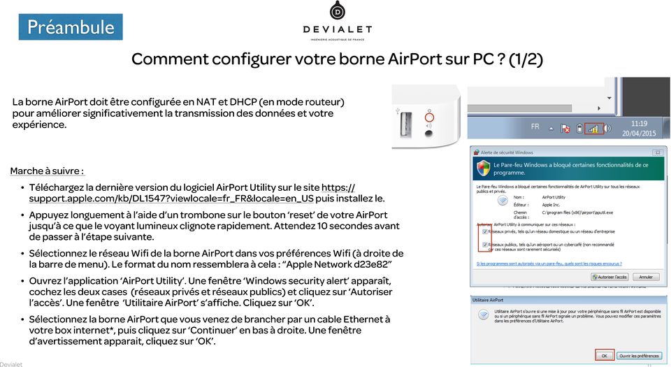 Marche à suivre : Téléchargez la dernière version du logiciel AirPort Utility sur le site https:// support.apple.com/kb/dl1547?viewlocale=fr_fr&locale=en_us puis installez le.