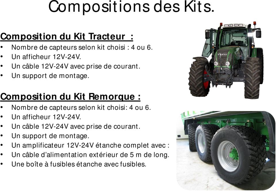 Composition du Kit Remorque : Nombre de capteurs selon kit choisi: 4 ou 6. Un afficheur 12V-24V.