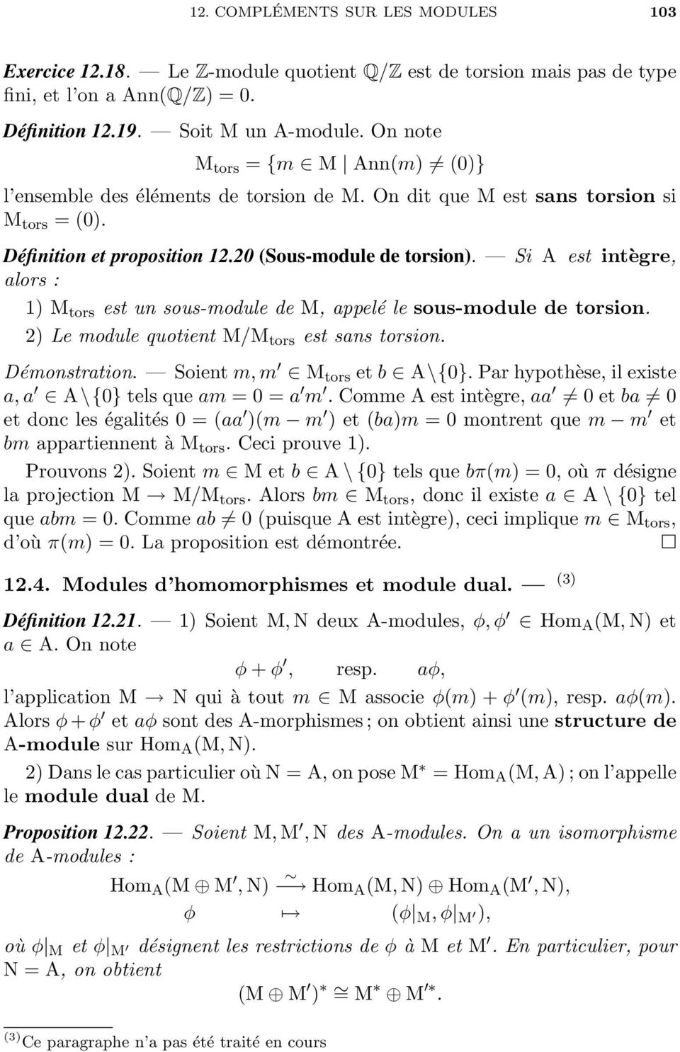 Si A est intègre, alors : 1) M tors est un sous-module de M, appelé le sous-module de torsion. 2) Le module quotient M/M tors est sans torsion. Démonstration. Soient m, m M tors et b A\{0}.