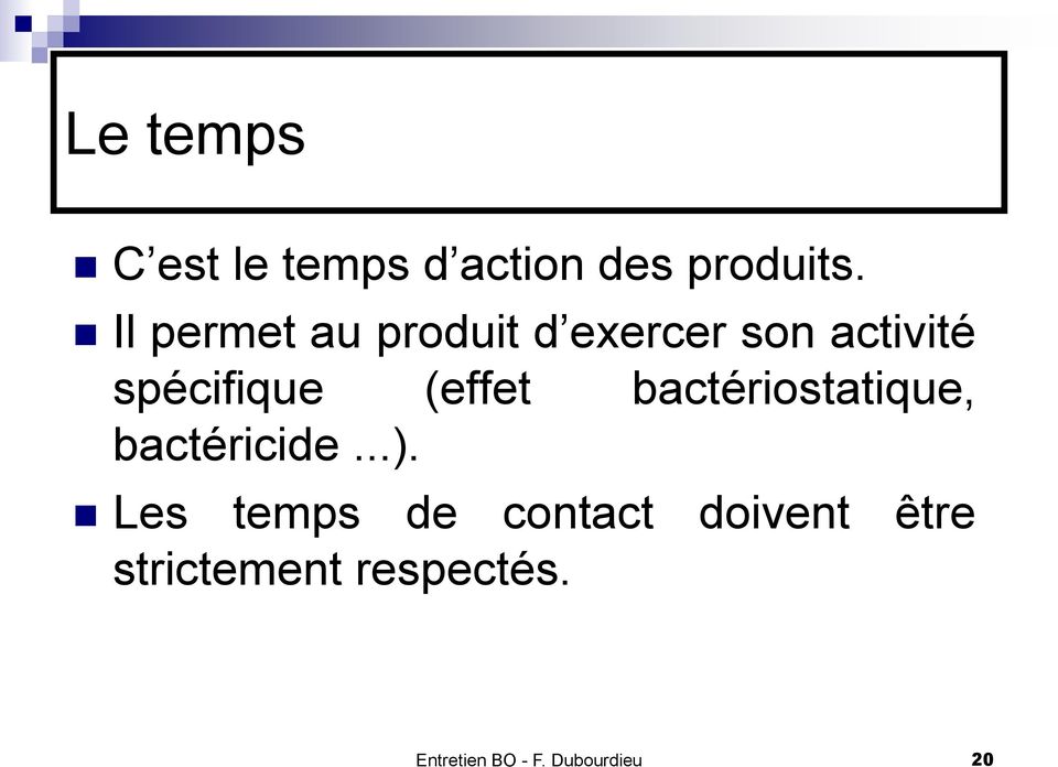 (effet bactériostatique, bactéricide...).