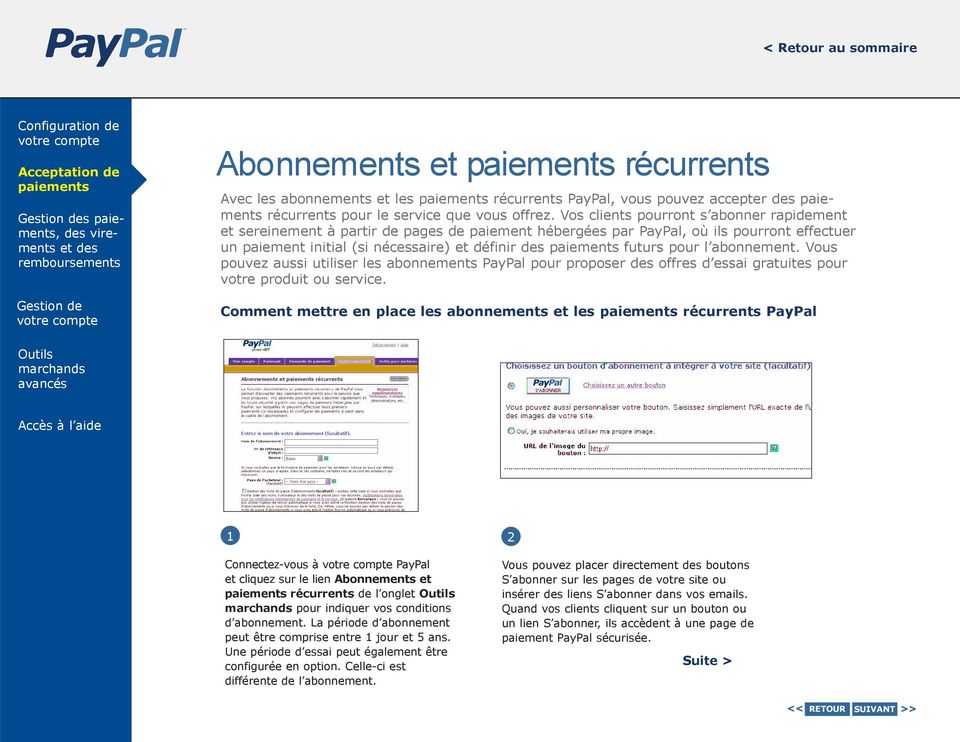 abonnement. Vous pouvez aussi utiliser les abonnements PayPal pour proposer des offres d essai gratuites pour votre produit ou service.