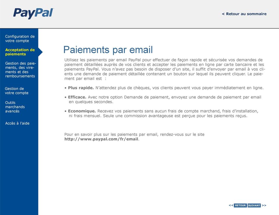 Le paiement par email est : Plus rapide. N attendez plus de chèques, vos clients peuvent vous payer immédiatement en ligne. Efficace.