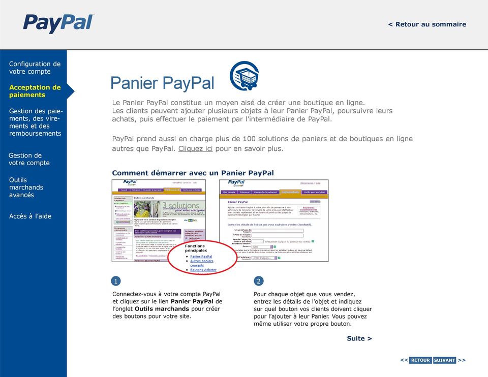 PayPal prend aussi en charge plus de 100 solutions de paniers et de boutiques en ligne autres que PayPal. Cliquez ici pour en savoir plus.