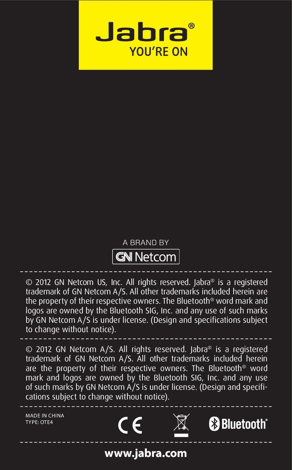 2012 GN Netcom A/S. All rights reserved. Jabra is a registered trademark of GN Netcom A/S. All other trademarks included herein are the property of their respective owners.