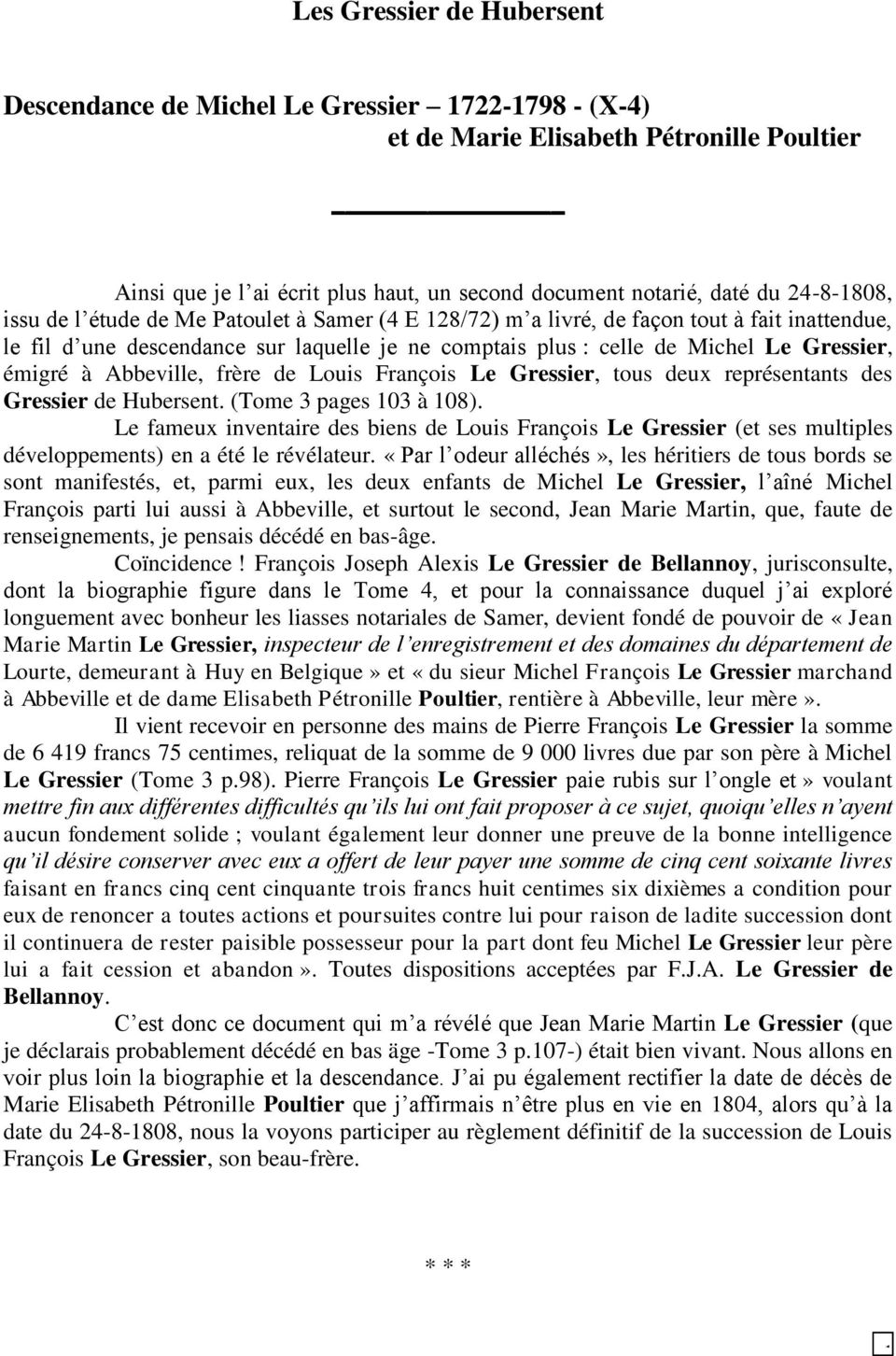 émigré à Abbeville, frère de Louis François Le Gressier, tous deux représentants des Gressier de Hubersent. (Tome 3 pages 103 à 108).