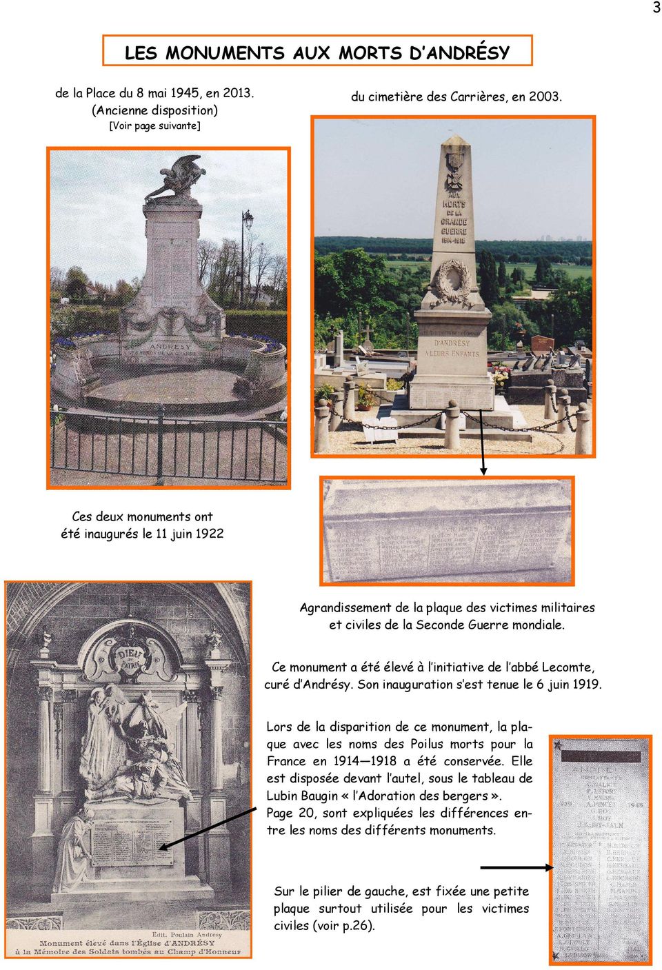 Ce monument a été élevé à l initiative de l abbé Lecomte, curé d Andrésy. Son inauguration s est tenue le 6 juin 1919.