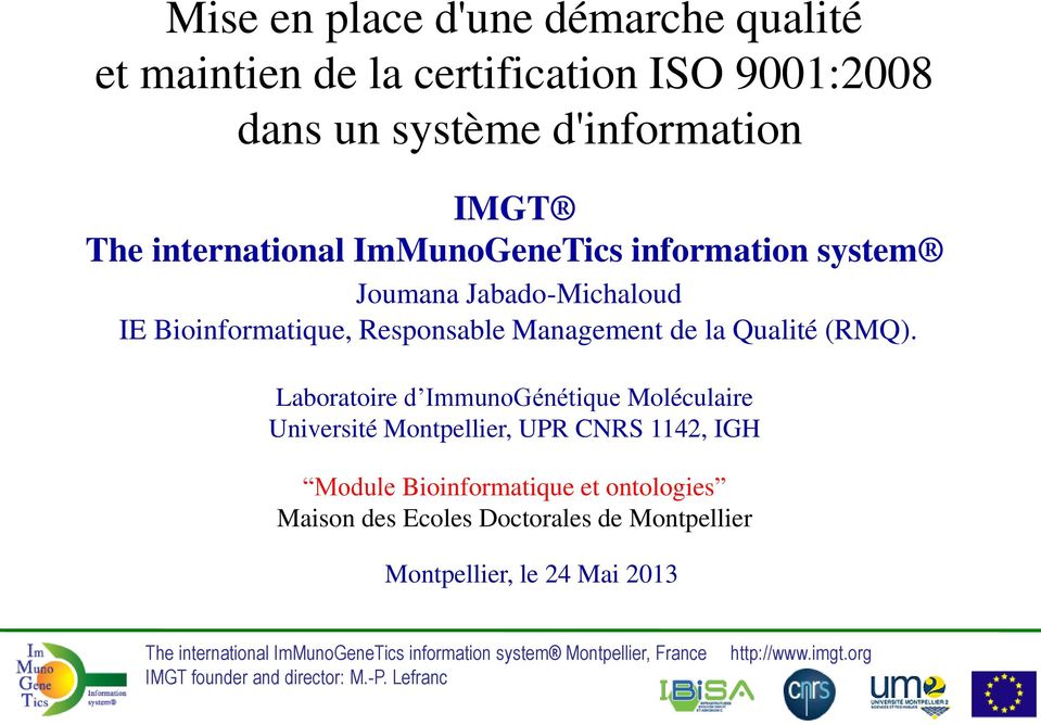 Laboratoire d ImmunoGénétique Moléculaire Université Montpellier, UPR CNRS 1142, IGH Module Bioinformatique et ontologies Maison des Ecoles