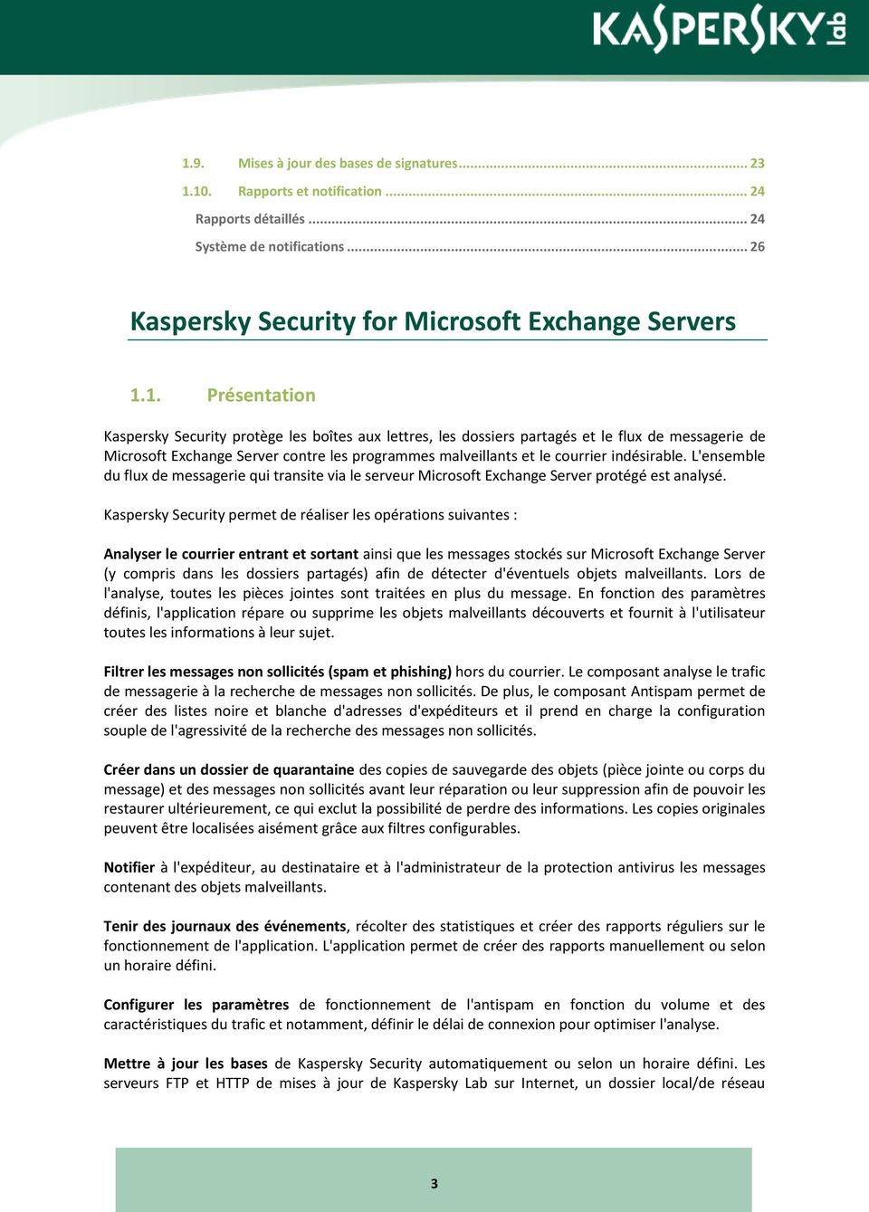 indésirable. L'ensemble du flux de messagerie qui transite via le serveur Microsoft Exchange Server protégé est analysé.