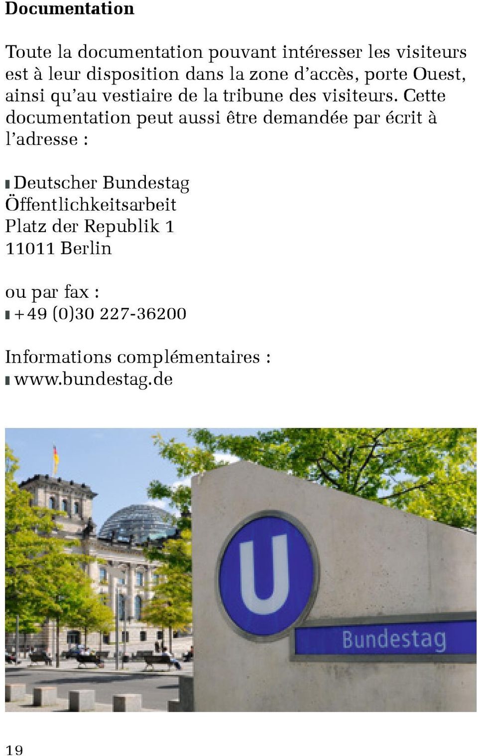 Cette documentation peut aussi être demandée par écrit à l adresse : z Deutscher Bundestag