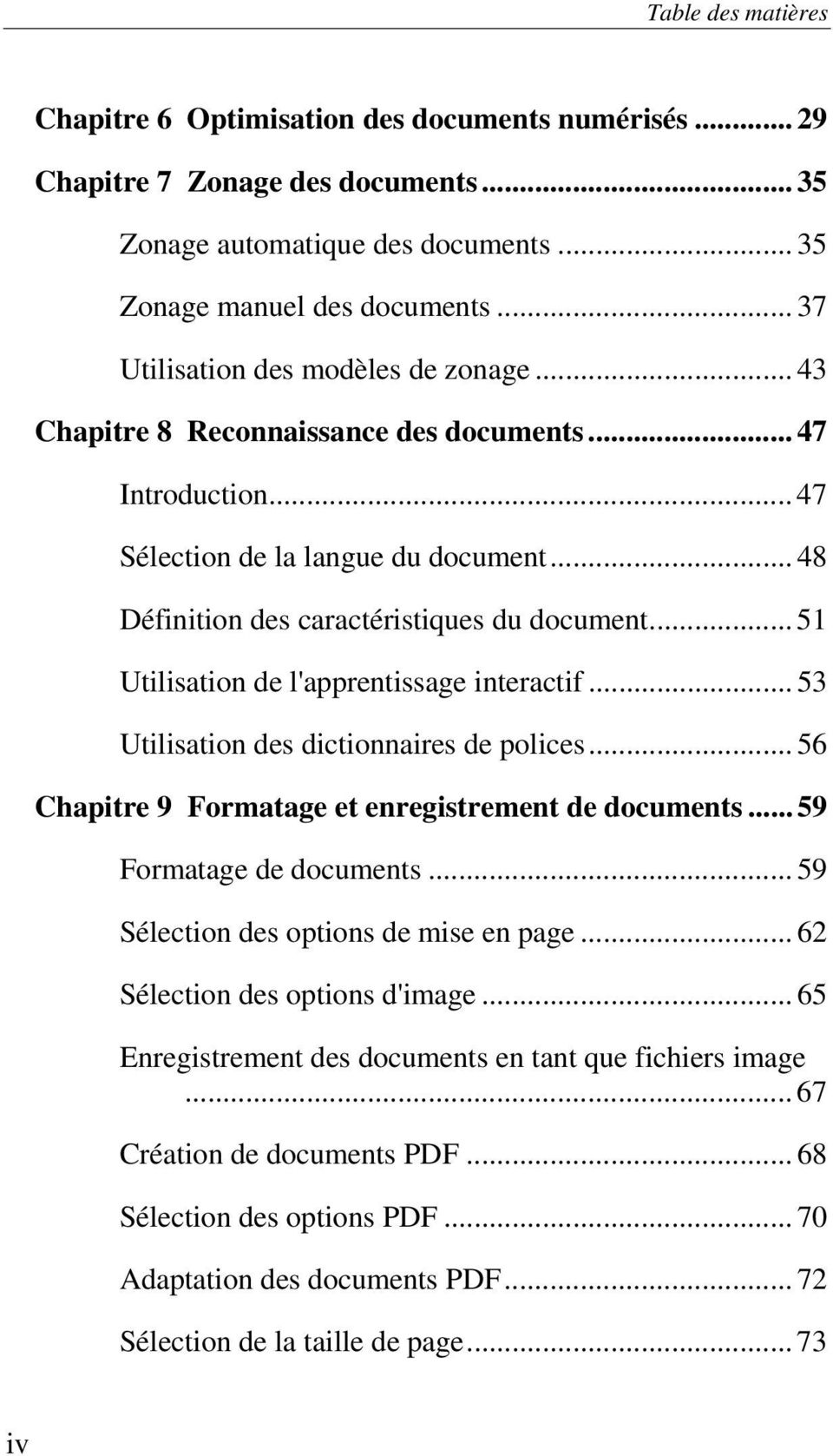 .. 51 Utilisation de l'apprentissage interactif... 53 Utilisation des dictionnaires de polices... 56 Chapitre 9 Formatage et enregistrement de documents... 59 Formatage de documents.