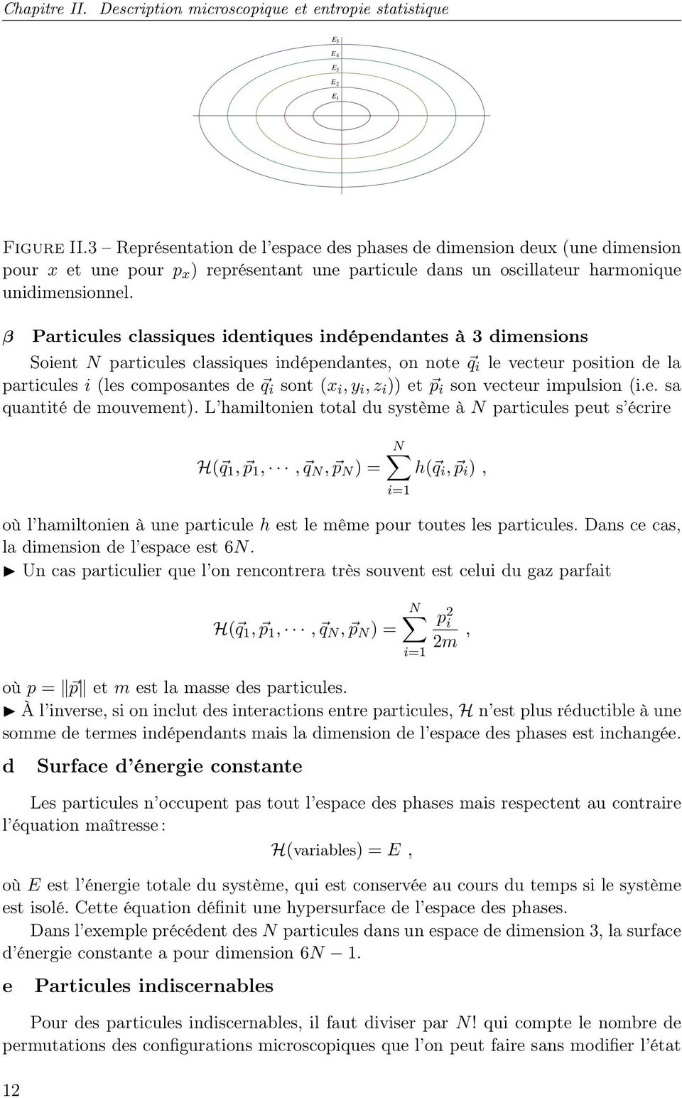 β Particules classiques identiques indépendantes à 3 dimensions Soient N particules classiques indépendantes, on note q i le vecteur position de la particules i (les composantes de q i sont (x i,y