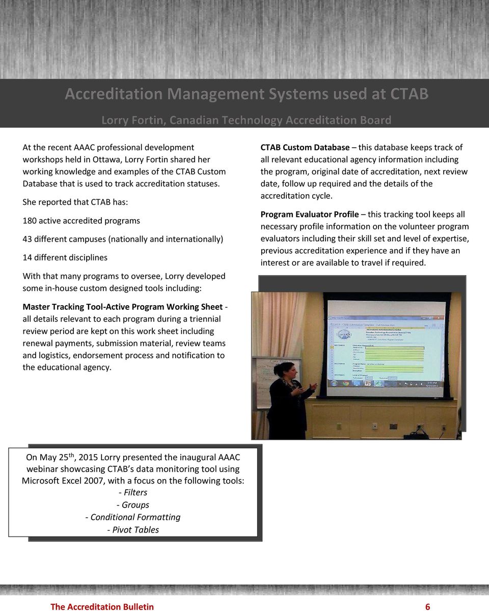 in-house custom designed tools including: CTAB Custom Database this database keeps track of all relevant educational agency information including the program, original date of accreditation, next