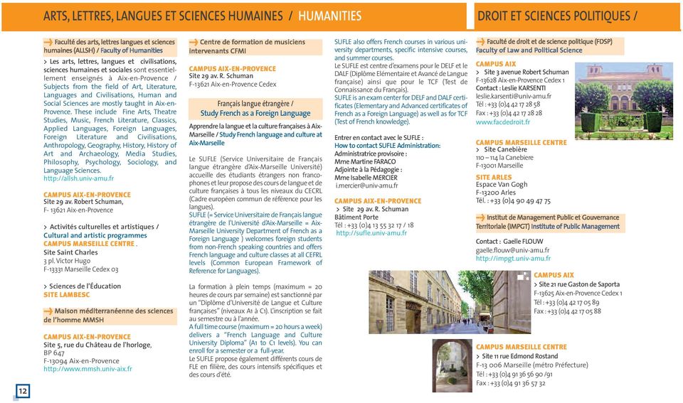 Social Sciences are mostly taught in Aix-en- Provence.