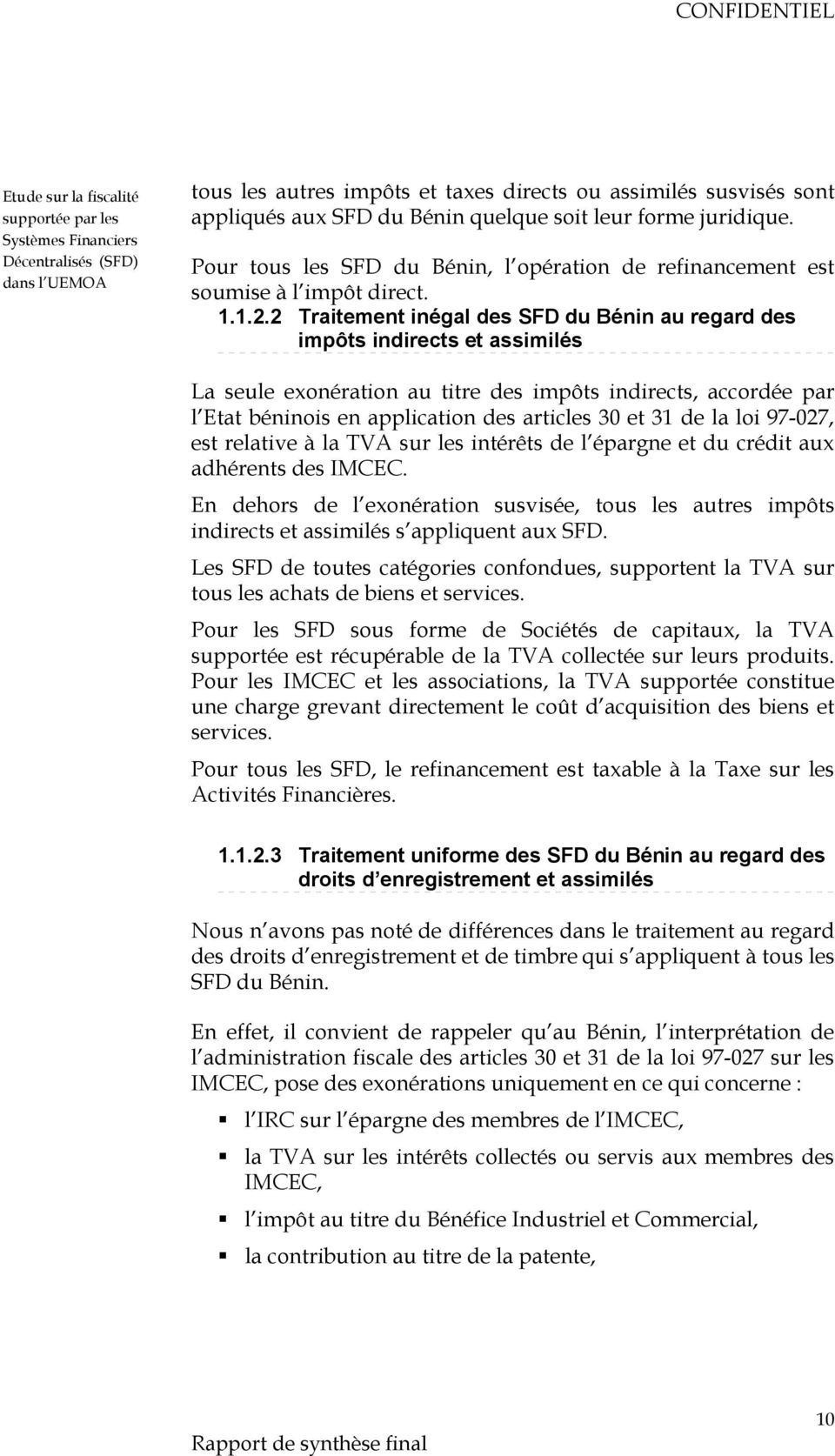 2 Traitement inégal des SFD du Bénin au regard des impôts indirects et assimilés La seule exonération au titre des impôts indirects, accordée par l Etat béninois en application des articles 30 et 31