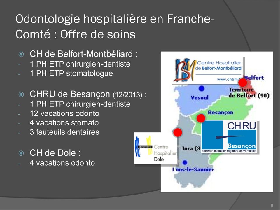 CHRU de Besançon (12/2013) : - 1 PH ETP chirurgien-dentiste - 12 vacations