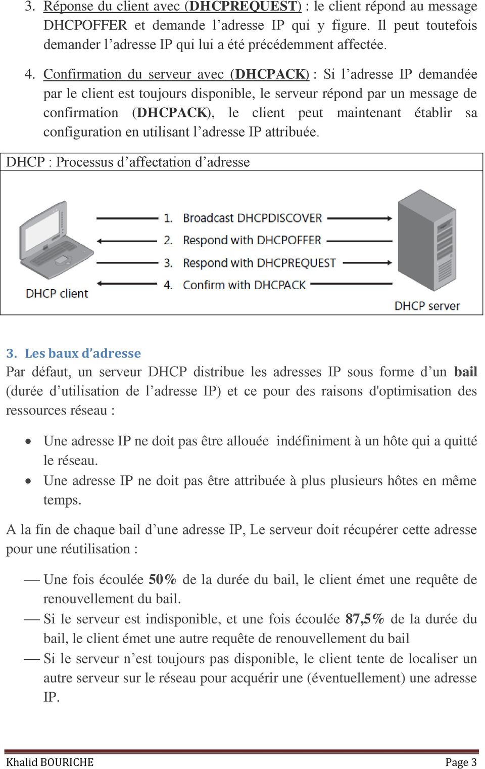 sa configuration en utilisant l adresse IP attribuée. DHCP : Processus d affectation d adresse 3.